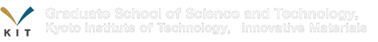 Graduate School of Science and Technology, Kyoto Institute of Technology　Innovative Materials